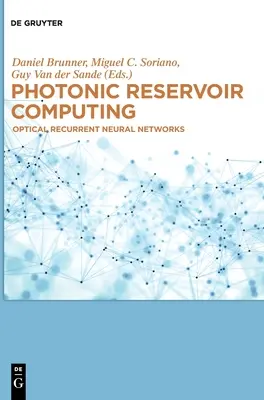 L'informatique des réservoirs photoniques : Réseaux neuronaux récurrents optiques - Photonic Reservoir Computing: Optical Recurrent Neural Networks