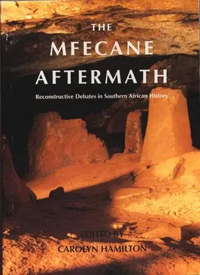 Mfecane Aftermath : Débats reconstructifs dans l'histoire de l'Afrique australe - Mfecane Aftermath: Reconstructive Debates in Southern African History