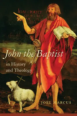 Jean-Baptiste dans l'histoire et la théologie - John the Baptist in History and Theology