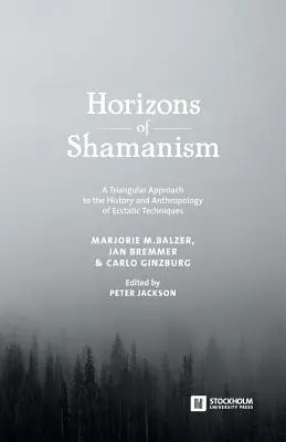 Horizons du chamanisme : Une approche triangulaire de l'histoire et de l'anthropologie des techniques extatiques - Horizons of Shamanism: A Triangular Approach to the History and Anthropology of Ecstatic Techniques