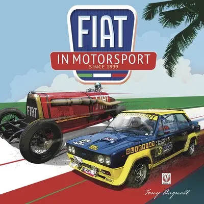 Fiat dans le sport automobile : Depuis 1899 - Fiat in Motorsport: Since 1899