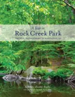 Une année dans le parc de Rock Creek : Le cœur sauvage et boisé de Washington, DC - A Year in Rock Creek Park: The Wild, Wooded Heart of Washington, DC