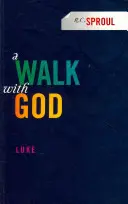 Une marche avec Dieu : Luc - A Walk with God: Luke