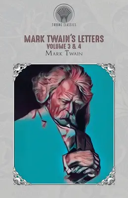 Lettres de Mark Twain Volume 3 & 4 - Mark Twain's Letters Volume 3 & 4