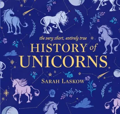 La très courte et très véridique histoire des licornes - The Very Short, Entirely True History of Unicorns