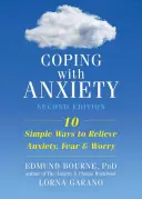 Faire face à l'anxiété : Dix façons simples de soulager l'anxiété, la peur et l'inquiétude - Coping with Anxiety: Ten Simple Ways to Relieve Anxiety, Fear, and Worry