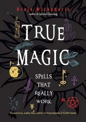 La vraie magie : des sorts qui fonctionnent vraiment - True Magic: Spells That Really Work