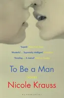 To Be a Man - « L'un des romanciers américains les plus importants » (New York Times) - To Be a Man - 'One of America's most important novelists' (New York Times)