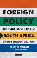 La politique étrangère de l'Afrique du Sud après l'apartheid : Sécurité, diplomatie et commerce - Foreign Policy in Post-Apartheid South Africa: Security, Diplomacy and Trade