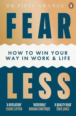 Fear Less - Comment gagner au travail et dans la vie - Fear Less - How to Win Your Way in Work and Life