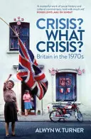 La crise ? Quelle crise ? - La Grande-Bretagne dans les années 1970 - Crisis? What Crisis? - Britain in the 1970s