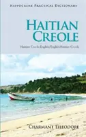 Dictionnaire pratique du créole haïtien : créole haïtien-anglais/anglais-créole haïtien - Haitian Creole Practical Dictionary: Haitian Creole-English/English-Haitian Creole