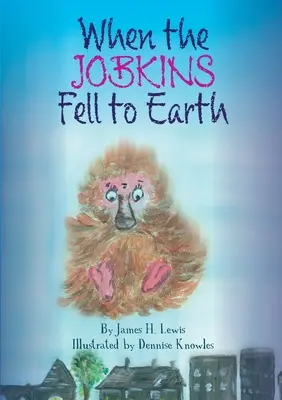 Quand les Jobkins sont tombés sur terre - When the Jobkins Fell to Earth