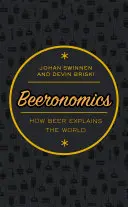 Beeronomics : Comment la bière explique le monde - Beeronomics: How Beer Explains the World