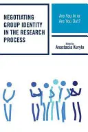 Négocier l'identité du groupe dans le processus de recherche : Êtes-vous dedans ou dehors ? - Negotiating Group Identity in the Research Process: Are You in or Are You Out?