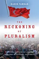 Le bilan du pluralisme : L'appartenance politique et les exigences de l'histoire en Turquie - The Reckoning of Pluralism: Political Belonging and the Demands of History in Turkey