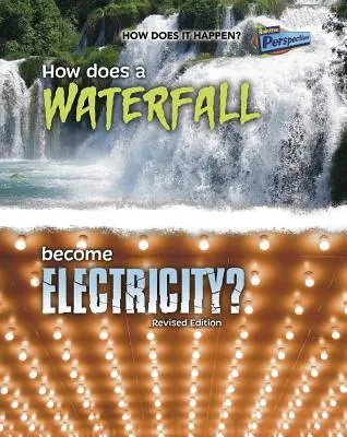 Comment une chute d'eau devient-elle de l'électricité ? - How Does a Waterfall Become Electricity?