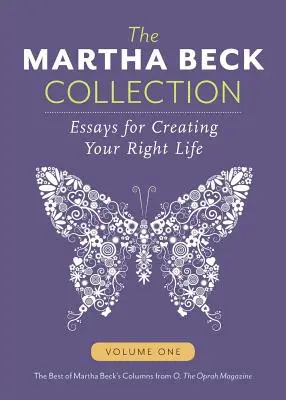 La collection Martha Beck : Essais pour créer votre vie idéale, volume 1 - The Martha Beck Collection: Essays for Creating Your Right Life, Volume One