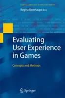 Évaluer l'expérience utilisateur dans les jeux : Concepts et méthodes - Evaluating User Experience in Games: Concepts and Methods