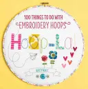 Hoop-La ! - 100 choses à faire avec des cerceaux de broderie - Hoop-La! - 100 things to do with embroidery hoops