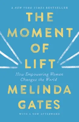 Le moment de l'ascension : comment l'autonomisation des femmes change le monde - The Moment of Lift: How Empowering Women Changes the World