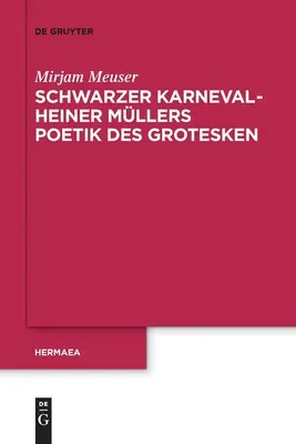 Schwarzer Karneval - Heiner Mllers Poetik Des Grotesken