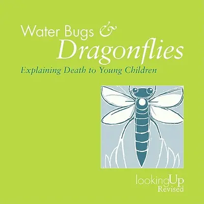 Punaises d'eau et libellules : expliquer la mort aux enfants - Water Bugs and Dragonflies Explaining Death to Children