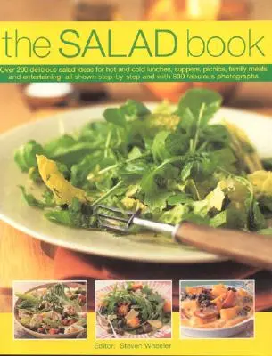 Le livre des salades : Plus de 200 idées de salades délicieuses pour les déjeuners chauds et froids, les dîners, les pique-niques, les repas en famille et les réceptions. - The Salad Book: Over 200 Delicious Salad Ideas for Hot and Cold Lunches, Suppers, Picnics, Family Meals and Entertaining, All Shown St