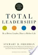 Total Leadership : Devenir un meilleur leader, avoir une vie plus riche (avec une nouvelle préface) - Total Leadership: Be a Better Leader, Have a Richer Life (with New Preface)