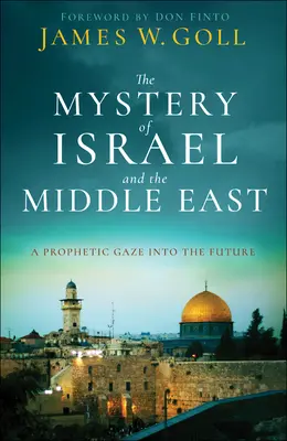 Le mystère d'Israël et du Moyen-Orient : Un regard prophétique sur l'avenir - The Mystery of Israel and the Middle East: A Prophetic Gaze Into the Future