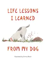 Les leçons de vie que j'ai apprises de mon chien - Life Lessons I Learned from my Dog