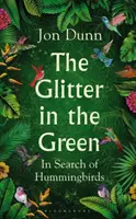 Des paillettes dans le vert - À la recherche des colibris - Glitter in the Green - In Search of Hummingbirds