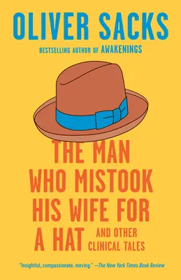 L'homme qui prenait sa femme pour un chapeau : et autres contes cliniques - The Man Who Mistook His Wife for a Hat: And Other Clinical Tales