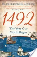 1492 - L'année où notre monde a commencé (Fernandez-Armesto Felipe (University of Notre Dame USA)) - 1492 - The Year Our World Began (Fernandez-Armesto Felipe (University of Notre Dame USA))