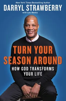 Changez de saison : Comment Dieu transforme votre vie - Turn Your Season Around: How God Transforms Your Life