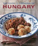 La cuisine hongroise : 65 recettes classiques issues d'une grande tradition - The Food & Cooking of Hungary: 65 Classic Recipes from a Great Tradition