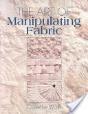 L'art de manipuler les tissus - The Art of Manipulating Fabric