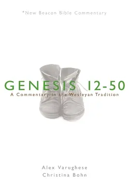 Nbbc, Genèse 12-50 : Un commentaire dans la tradition wesleyenne - Nbbc, Genesis 12-50: A Commentary in the Wesleyan Tradition