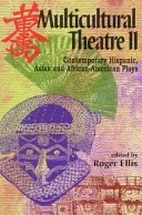 Théâtre multiculturel--Volume 2 : Pièces contemporaines hispaniques, asiatiques et afro-américaines - Multicultural Theatre--Volume 2: Contemporary Hispanic, Asian, and African-American Plays