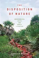 La disposition de la nature : Crise environnementale et littérature mondiale - The Disposition of Nature: Environmental Crisis and World Literature