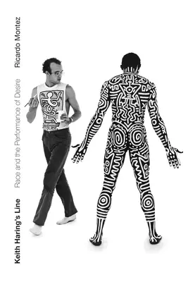 La ligne de Keith Haring : La race et la performance du désir - Keith Haring's Line: Race and the Performance of Desire