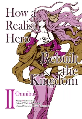 Comment un héros réaliste a reconstruit le royaume (Manga) : Omnibus 2 - How a Realist Hero Rebuilt the Kingdom (Manga): Omnibus 2