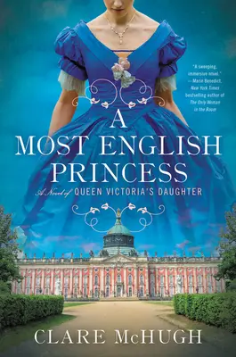 Une princesse très anglaise : Un roman sur la fille de la reine Victoria - A Most English Princess: A Novel of Queen Victoria's Daughter