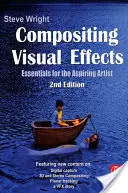 Compositing Visual Effects : L'essentiel pour l'artiste en herbe - Compositing Visual Effects: Essentials for the Aspiring Artist