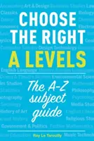 Choisir les bons A levels - Le guide des matières de A à Z - Choose the right A levels - The A-Z Subject Guide