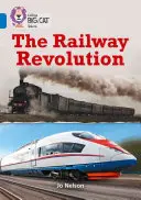 Collins Big Cat - La révolution ferroviaire : Band 16/Sapphire - Collins Big Cat - The Railway Revolution: Band 16/Sapphire