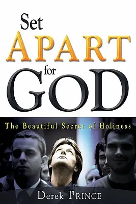 Mis à part pour Dieu : Le beau secret de la sainteté - Set Apart for God: The Beautiful Secret of Holiness