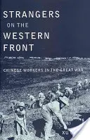 Étrangers sur le front occidental : Les travailleurs chinois dans la Grande Guerre - Strangers on the Western Front: Chinese Workers in the Great War