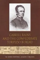 Gabriel Rains et le Bureau confédéré des torpilles - Gabriel Rains and the Confederate Torpedo Bureau