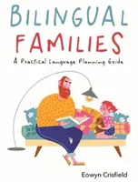 Familles bilingues : Guide pratique d'aménagement linguistique - Bilingual Families: A Practical Language Planning Guide